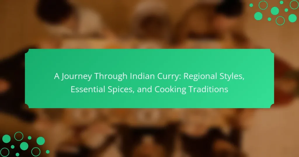 A Journey Through Indian Curry: Regional Styles, Essential Spices, and Cooking Traditions