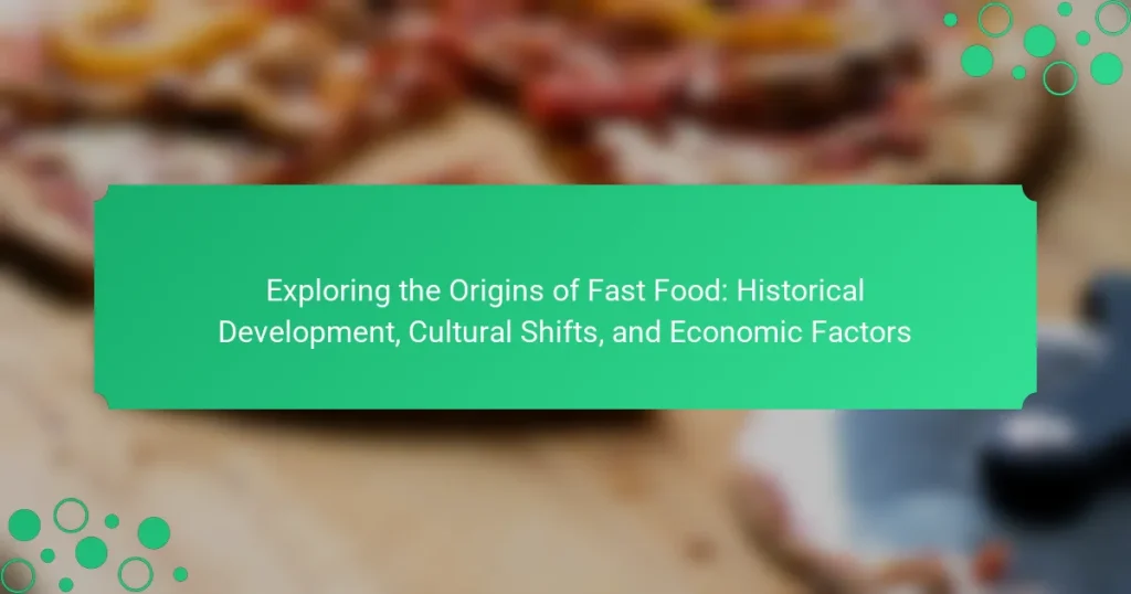 Exploring the Origins of Fast Food: Historical Development, Cultural Shifts, and Economic Factors