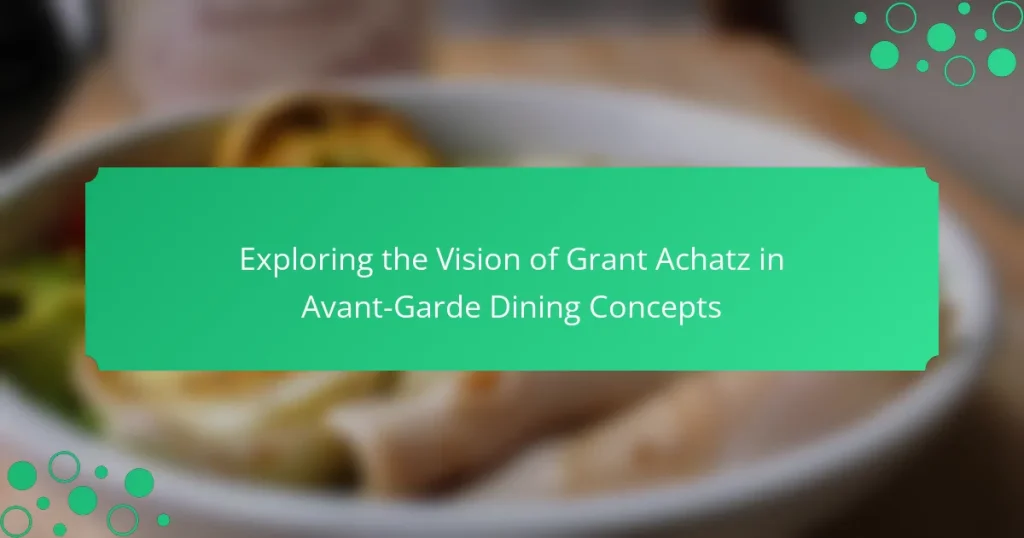 Exploring the Vision of Grant Achatz in Avant-Garde Dining Concepts