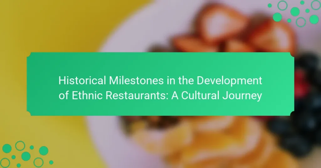 Historical Milestones in the Development of Ethnic Restaurants: A Cultural Journey