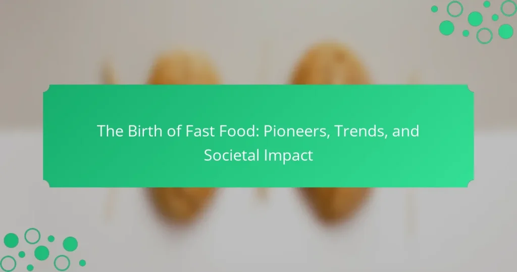 The Birth of Fast Food: Pioneers, Trends, and Societal Impact