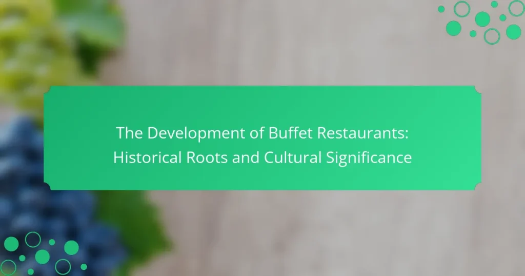 The Development of Buffet Restaurants: Historical Roots and Cultural Significance