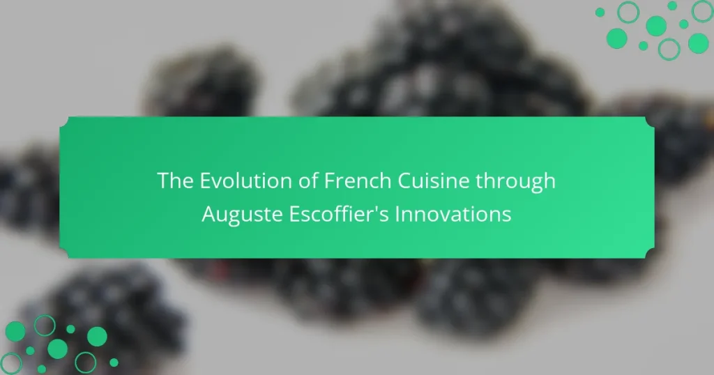 The Evolution of French Cuisine through Auguste Escoffier’s Innovations