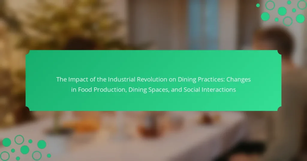 The Impact of the Industrial Revolution on Dining Practices: Changes in Food Production, Dining Spaces, and Social Interactions