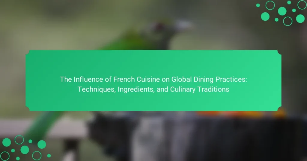 The Influence of French Cuisine on Global Dining Practices: Techniques, Ingredients, and Culinary Traditions