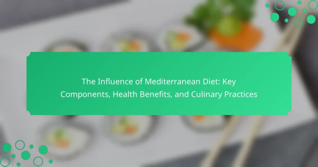 The Influence of Mediterranean Diet: Key Components, Health Benefits, and Culinary Practices
