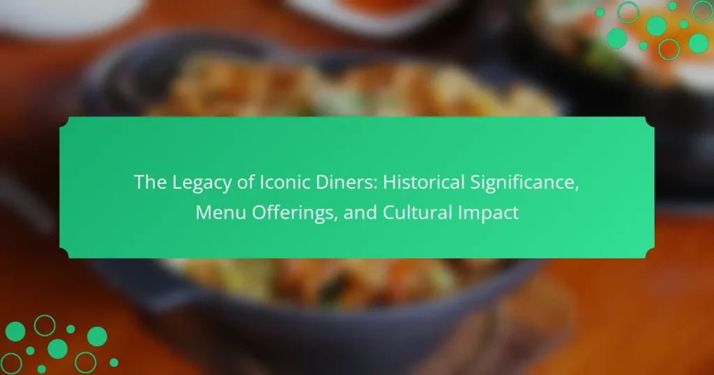 The Legacy of Iconic Diners: Historical Significance, Menu Offerings, and Cultural Impact
