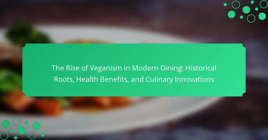 The Rise of Veganism in Modern Dining: Historical Roots, Health Benefits, and Culinary Innovations