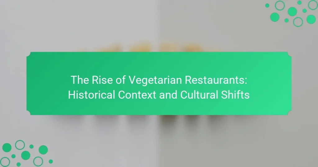 The Rise of Vegetarian Restaurants: Historical Context and Cultural Shifts