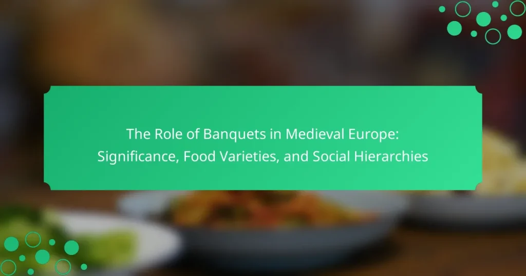 The Role of Banquets in Medieval Europe: Significance, Food Varieties, and Social Hierarchies