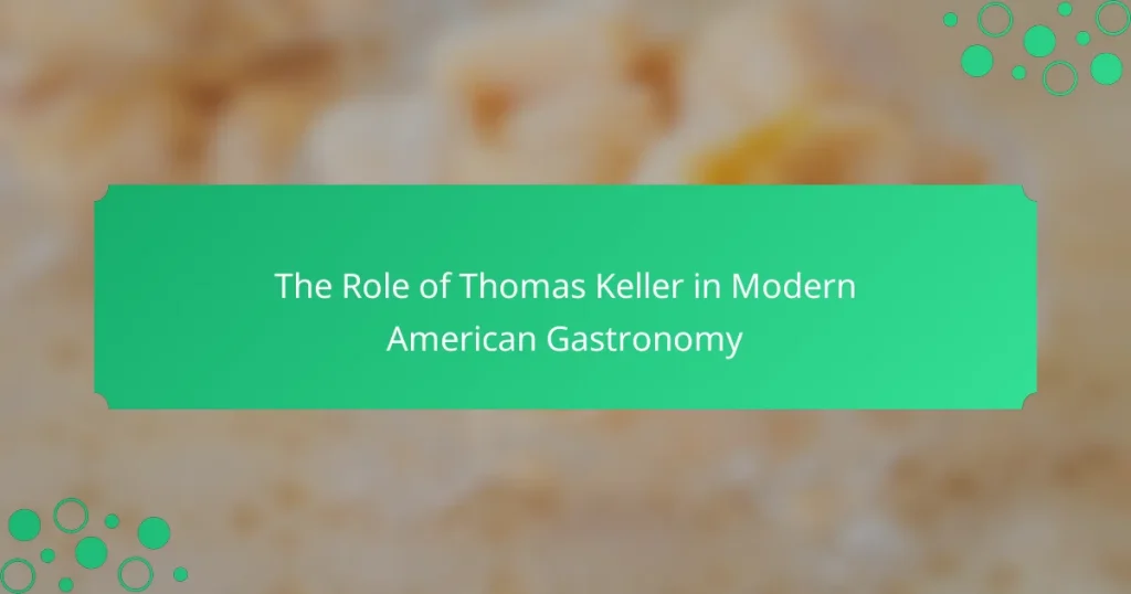 The Role of Thomas Keller in Modern American Gastronomy