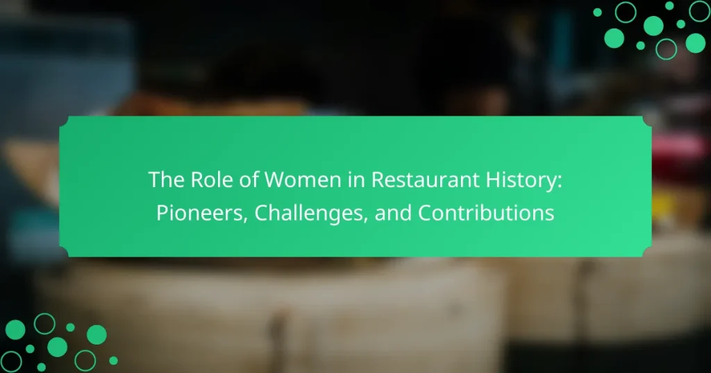 The Role of Women in Restaurant History: Pioneers, Challenges, and Contributions