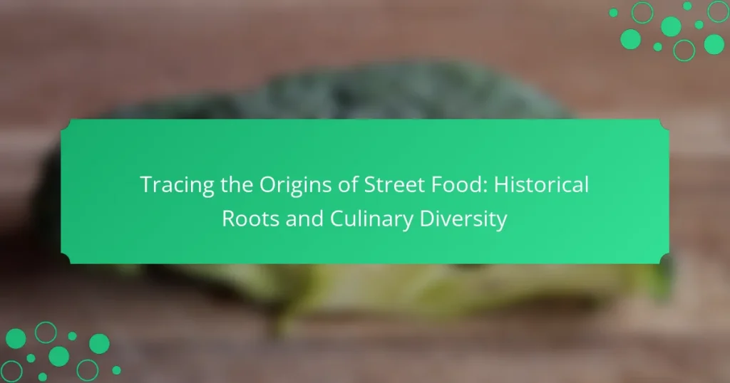 Tracing the Origins of Street Food: Historical Roots and Culinary Diversity
