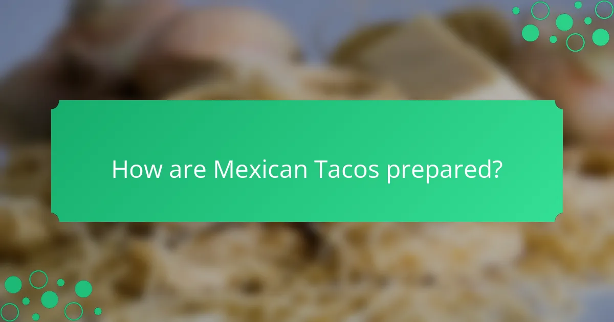 How are Mexican Tacos prepared?