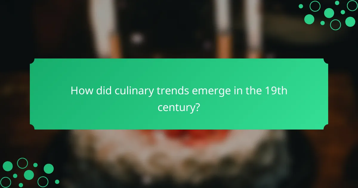 How did culinary trends emerge in the 19th century?