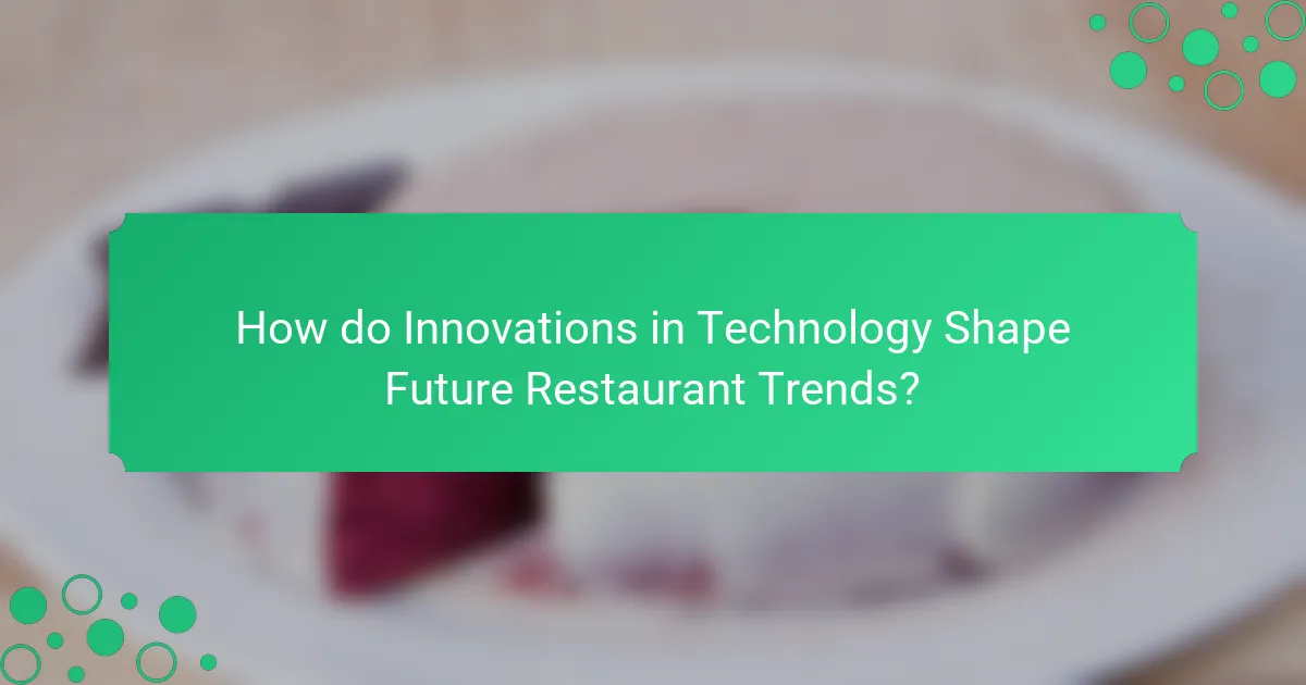 How do Innovations in Technology Shape Future Restaurant Trends?