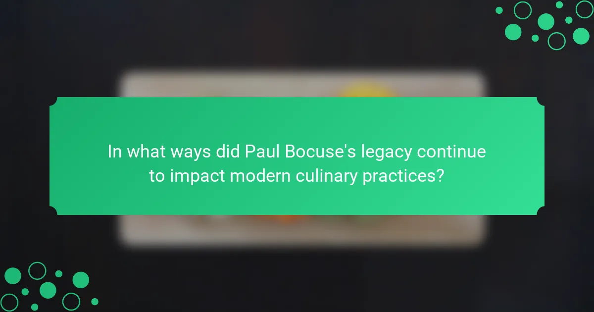 In what ways did Paul Bocuse's legacy continue to impact modern culinary practices?