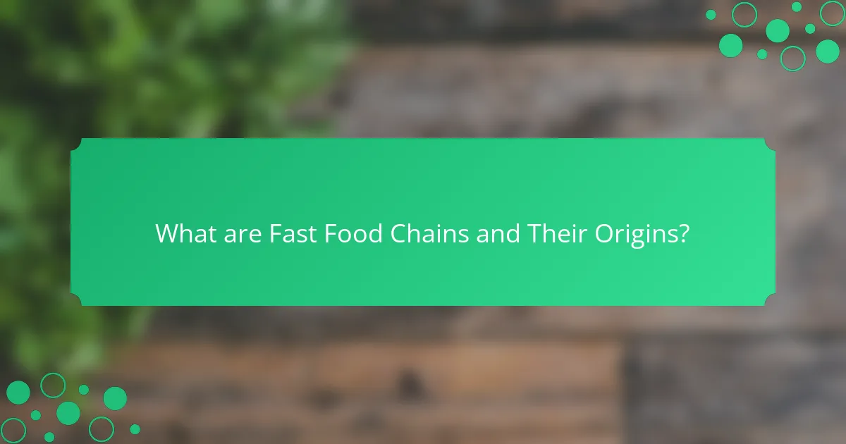 What are Fast Food Chains and Their Origins?