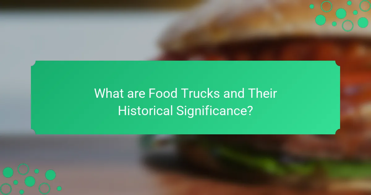 What are Food Trucks and Their Historical Significance?