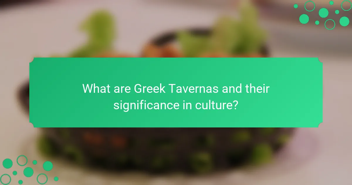What are Greek Tavernas and their significance in culture?