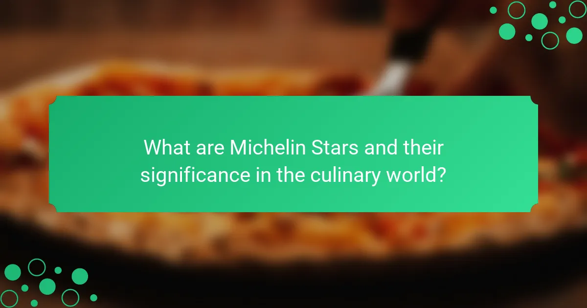 What are Michelin Stars and their significance in the culinary world?