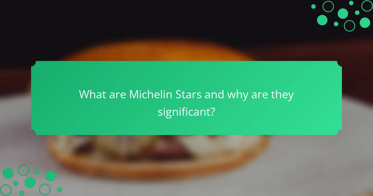 What are Michelin Stars and why are they significant?