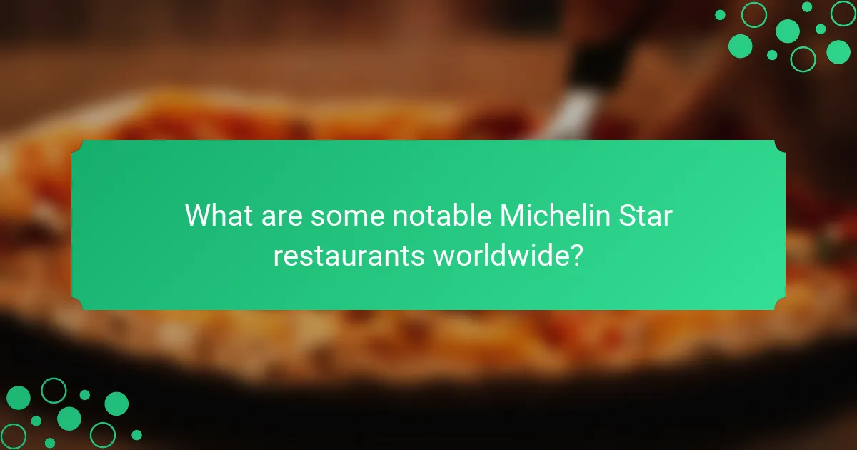 What are some notable Michelin Star restaurants worldwide?