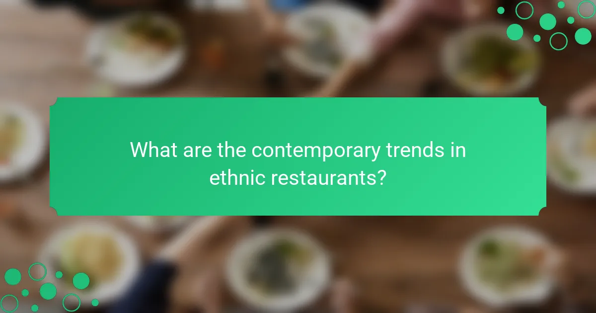 What are the contemporary trends in ethnic restaurants?