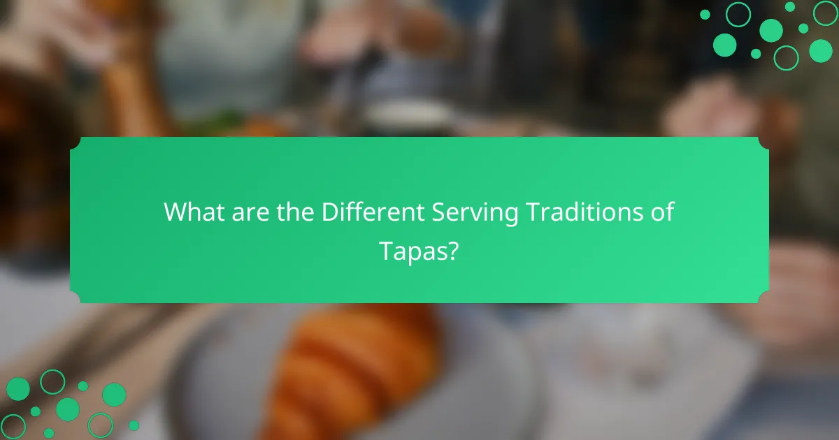 What are the Different Serving Traditions of Tapas?