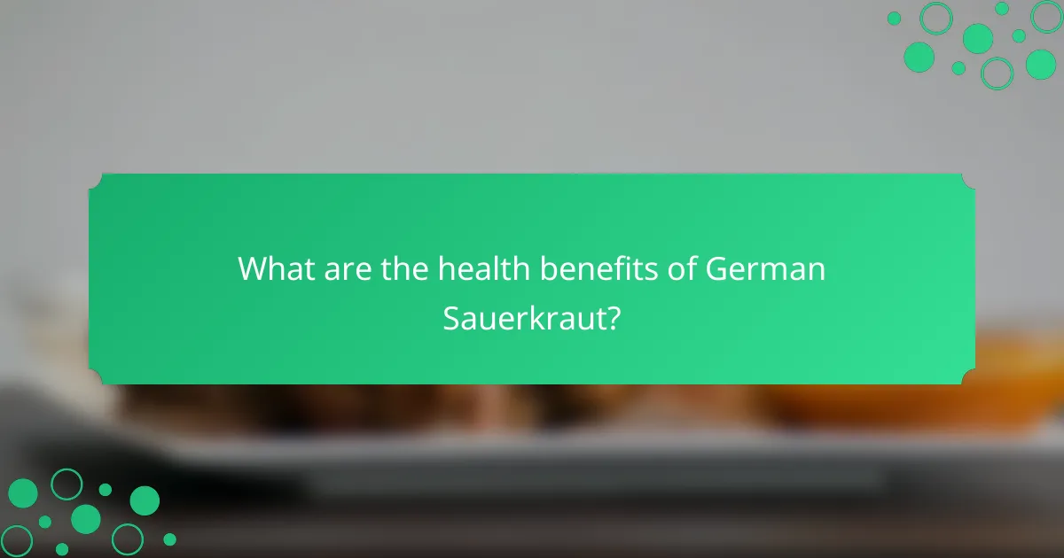 What are the health benefits of German Sauerkraut?
