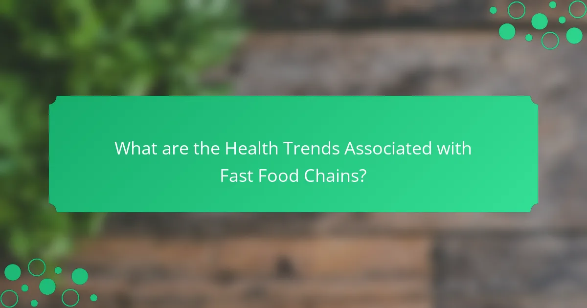 What are the Health Trends Associated with Fast Food Chains?