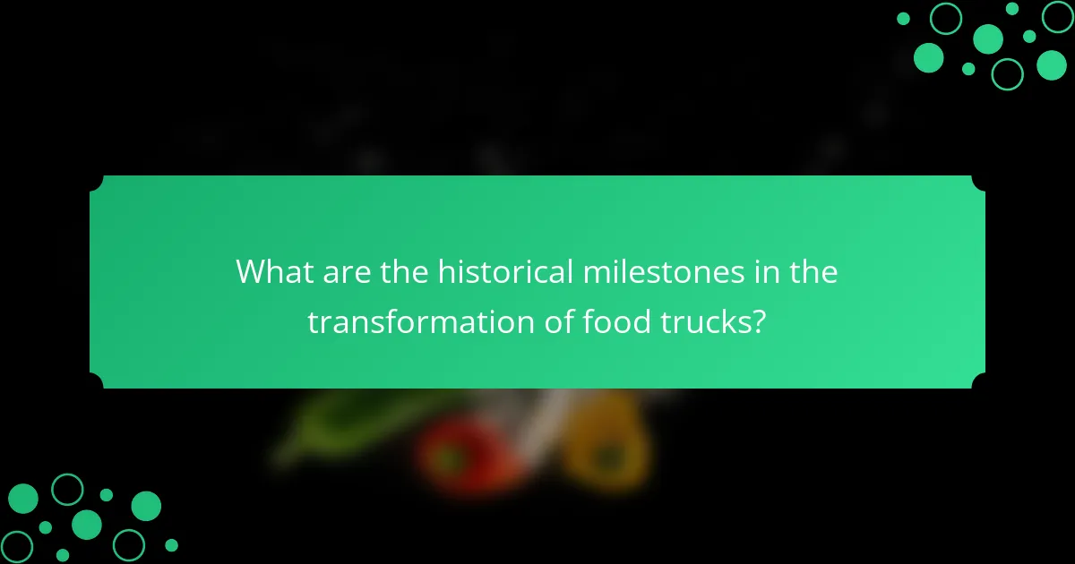 What are the historical milestones in the transformation of food trucks?