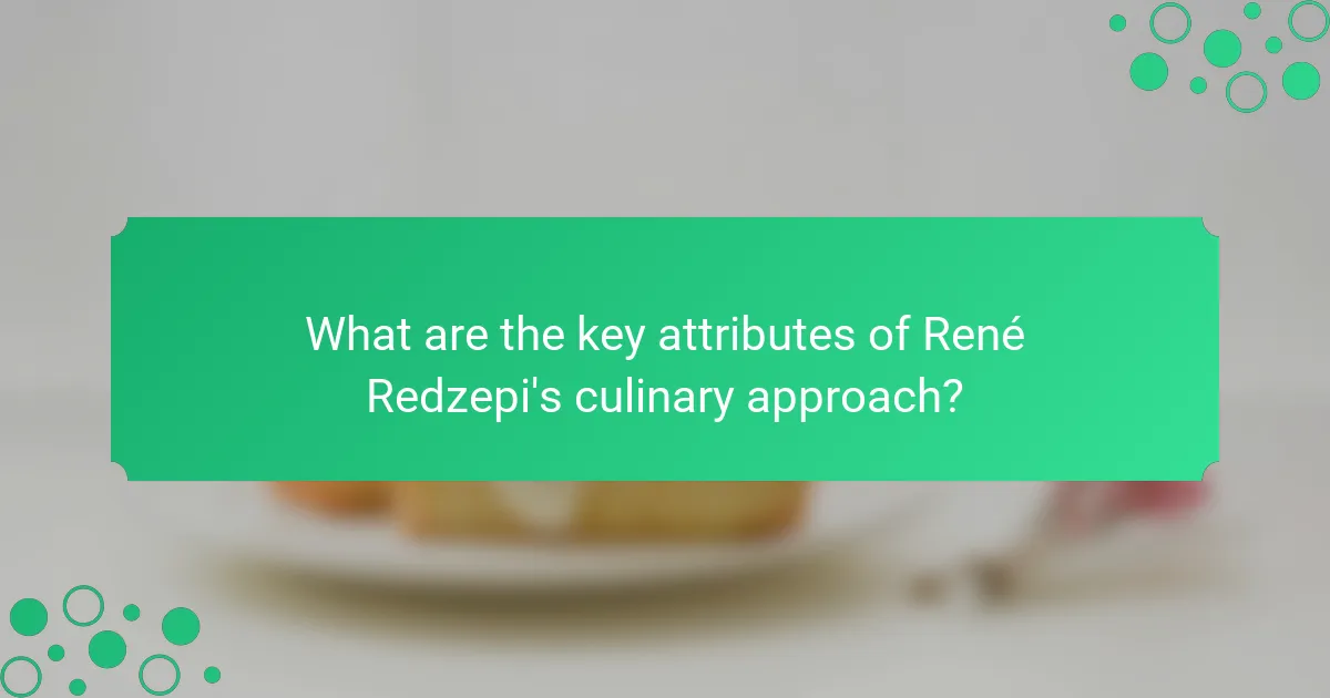 What are the key attributes of René Redzepi's culinary approach?