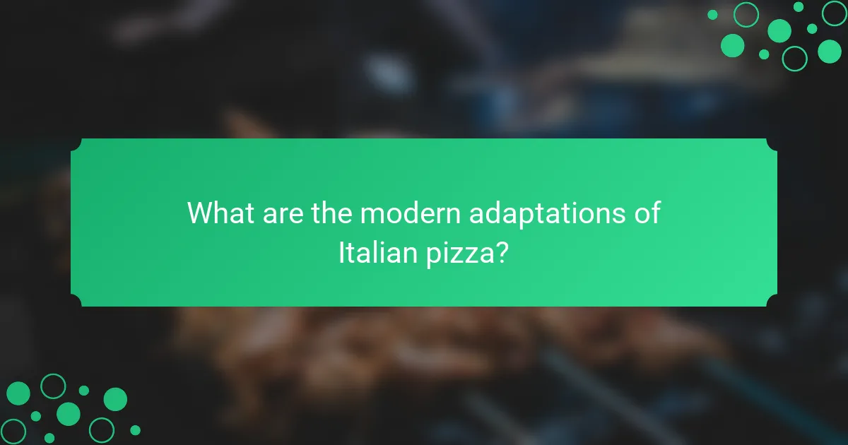 What are the modern adaptations of Italian pizza?