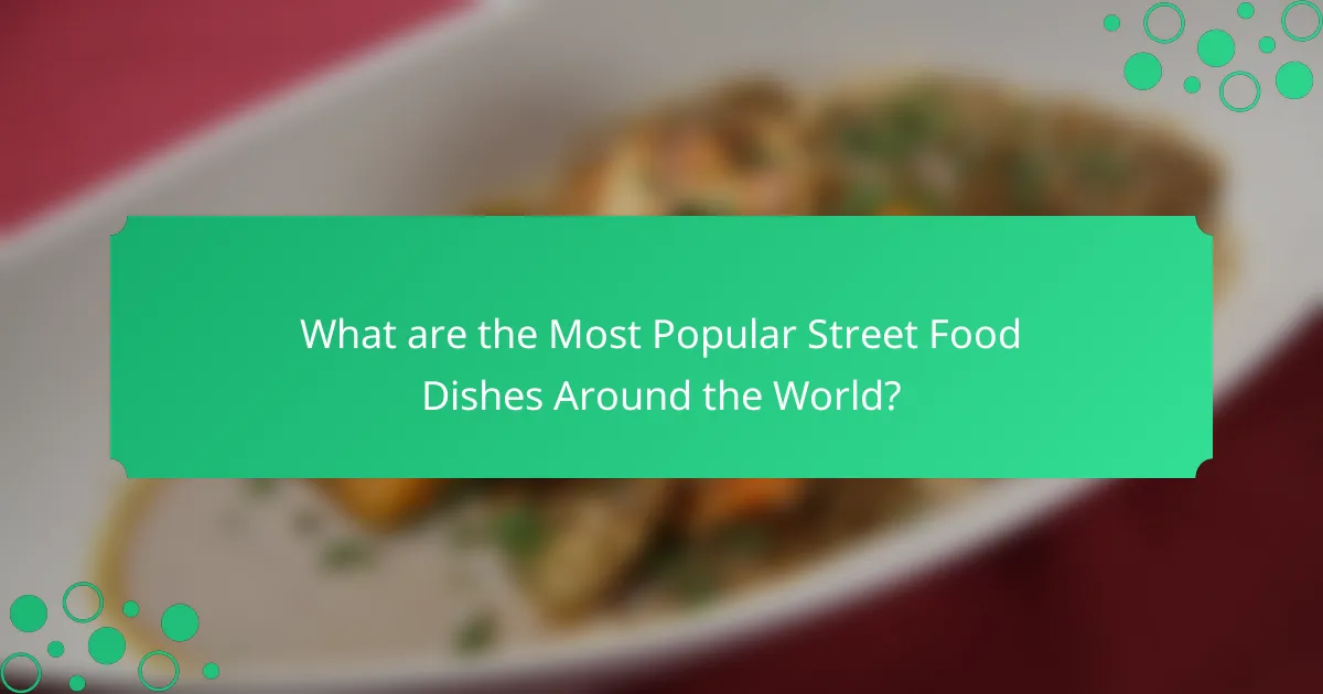 What are the Most Popular Street Food Dishes Around the World?