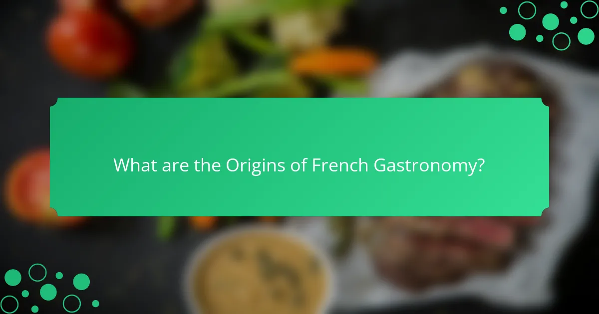 What are the Origins of French Gastronomy?