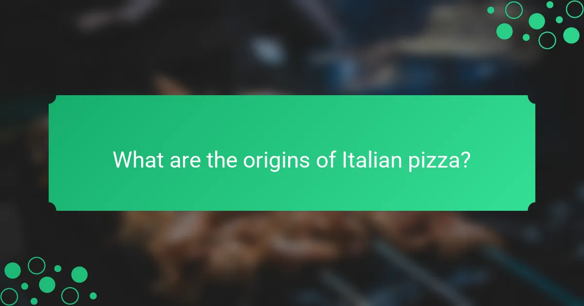 What are the origins of Italian pizza?