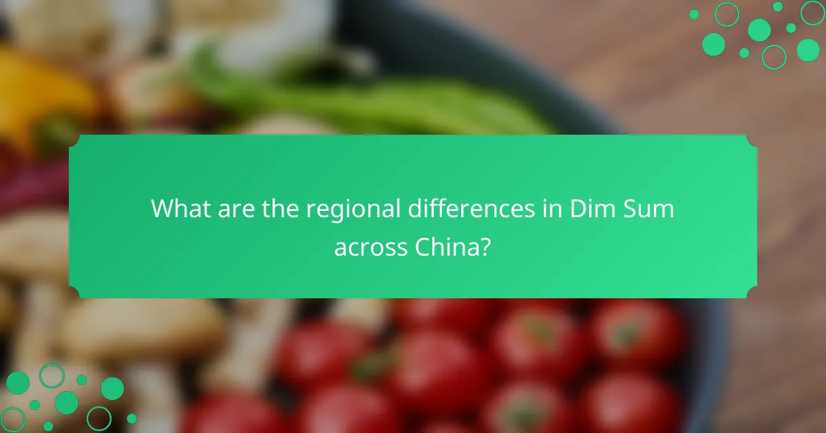 What are the regional differences in Dim Sum across China?