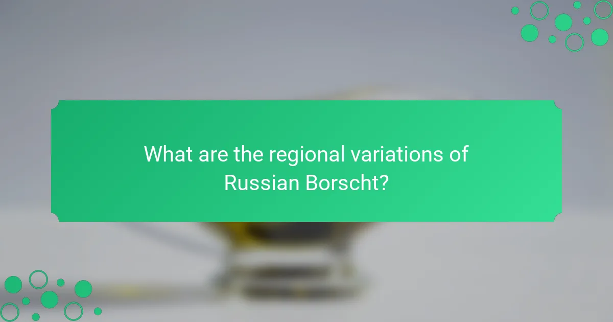 What are the regional variations of Russian Borscht?