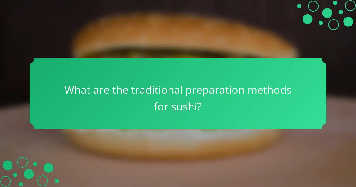 What are the traditional preparation methods for sushi?