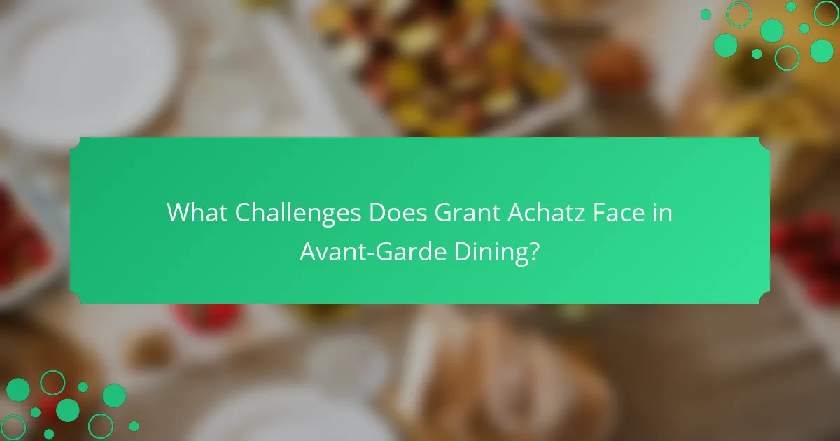 What Challenges Does Grant Achatz Face in Avant-Garde Dining?