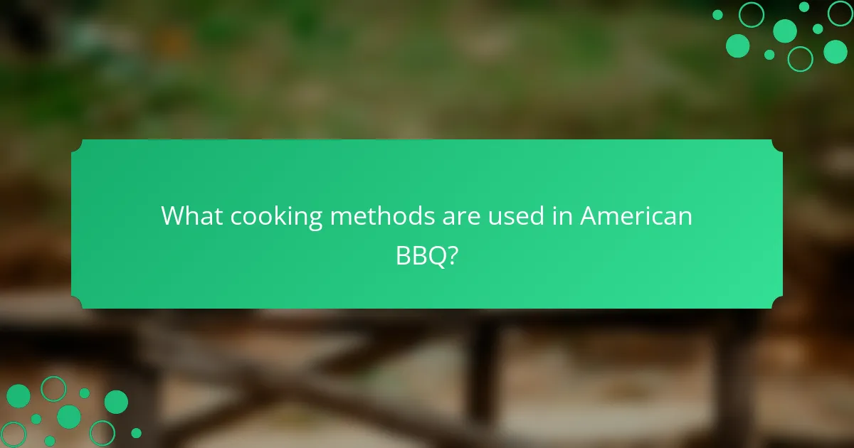What cooking methods are used in American BBQ?