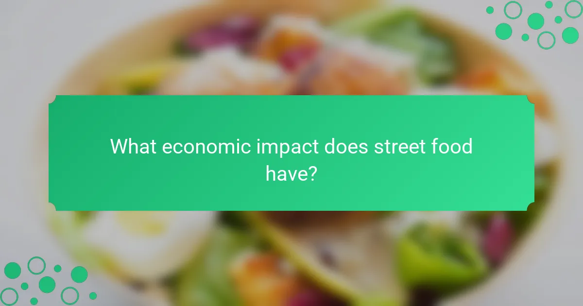 What economic impact does street food have?