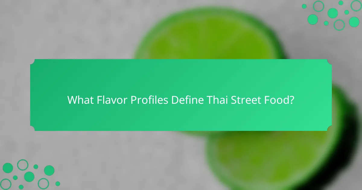 What Flavor Profiles Define Thai Street Food?