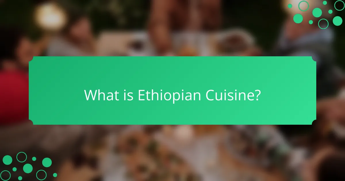 What is Ethiopian Cuisine?