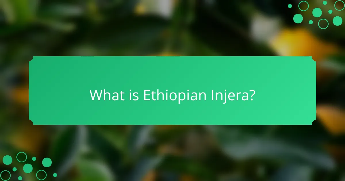 What is Ethiopian Injera?