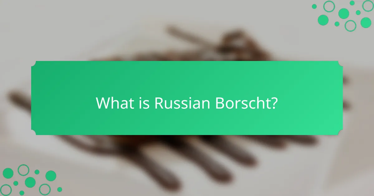 What is Russian Borscht?