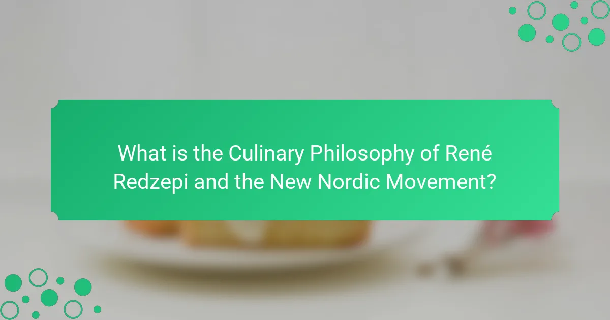 What is the Culinary Philosophy of René Redzepi and the New Nordic Movement?