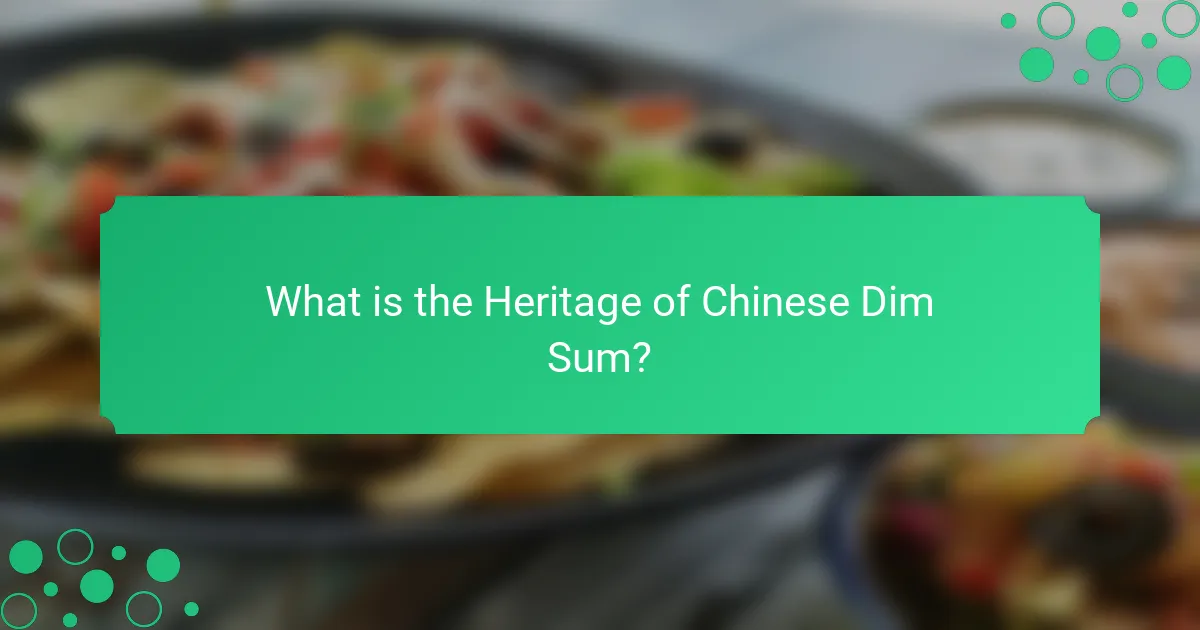 What is the Heritage of Chinese Dim Sum?