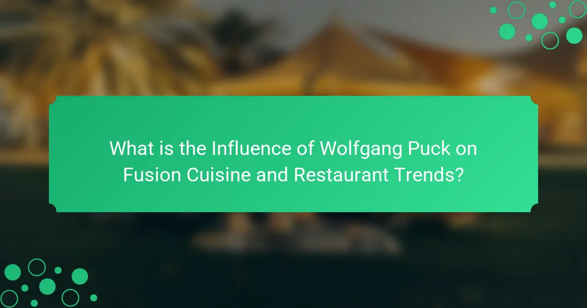What is the Influence of Wolfgang Puck on Fusion Cuisine and Restaurant Trends?